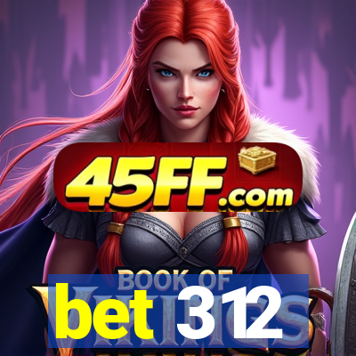 bet 312